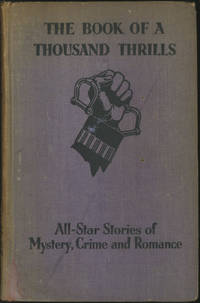 THE BOOK OF A THOUSAND THRILLS: ALL-STAR STORIES OF MYSTERY, CRIME AND ROMANCE