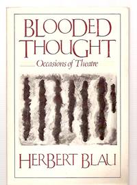 Blooded Thought  Occasions of Theatre by Blau, Herbert - 1982