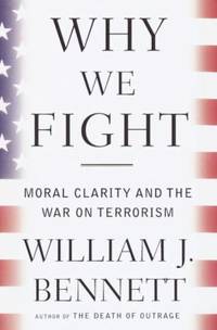 Why We Fight: Moral Clarity and the War on Terrorism