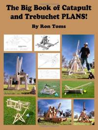 The Big Book of Catapult and Trebuchet Plans!