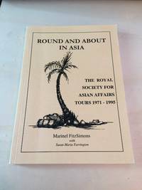 Round and About in Asia: The Royal Society for Asian Affairs Tours 1971 - 1995