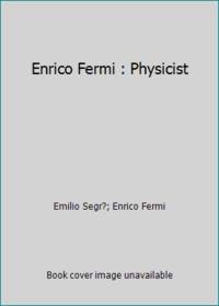 Enrico Fermi : Physicist