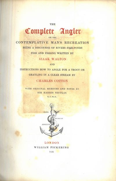 The Complete Angler or the Contemplative Man's Recreation. Being a discourse of rivers, fish-ponds, fish and fishing written by Izaak Walton and instructions how to angle for a trout or grayling in a clear stream by Charles Cotton. With original memoirs and notes by Sir Harris Nicolas K. C. M. G. I-II. (photo 2)