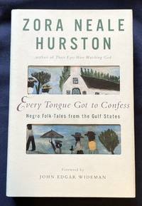 EVERY TONGUE GOT TO CONFESS; Negro Folk-Tales from the Gulf States / Foreword by John Edgar Wideman / Edited… by Zora Neale Hurston - First Edition, First Printing - 2001 - from Borg Antiquarian (SKU: 8367)