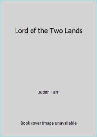 Lord of the Two Lands by Judith Tarr - 1993