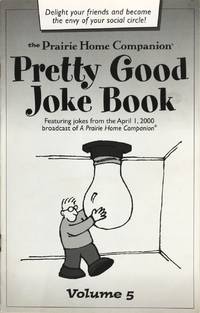 The Prairie Home Companion Pretty Good Joke Book Volume 5: Featuring jokes from the April 1, 2000 broadcast of A Prairie Home Companion