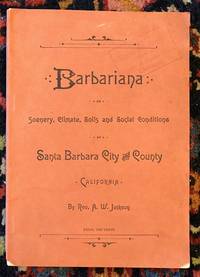 BARBARIANA or Scenery, Climate, Soils and Social Conditions of Santa Barbara City and County, California