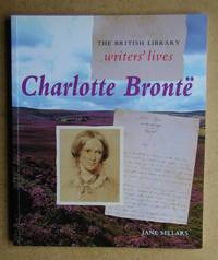 Charlotte Bronte: The British Library Writers' Lives. by Jane Sellars - Paperback - 1997 - from N. G. Lawrie Books. (SKU: 44679)