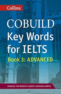 Collins COBUILD Key Words for IELTS: Book 3 Advanced IELTS 7+ (C1+) (Collins English for IELTS)