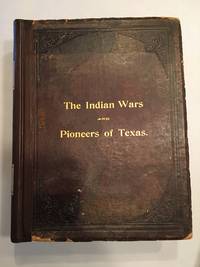 Indian Wars and Pioneers of Texas by Brown, John Henry - 1896