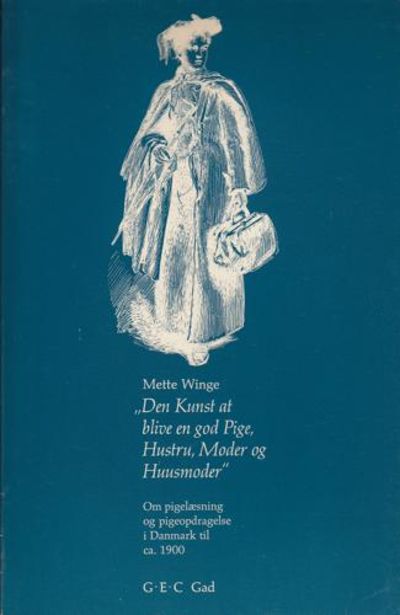 Den kunst at blive en god Pige, Hustru, Moder og…