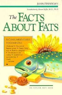 The Facts about Fats : A Consumer's Guide to Good Oils