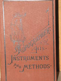 The Topographer, His Instruments And Methods. Designed For The Use Of Students, Amateurs, Topographers, Surveyors, Engineers, And All Persons Interested In The Location And Construction Of Works Based Upon Topography by Lewis M. Haupt - 1883