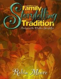 Creating a Family Storytelling Tradition : Awakening the Hidden Storyteller