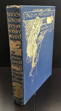 Alice's Adventures In Wonderland : Illustrated By Charles Robinson With All Plates Present :...