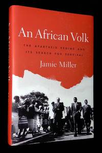 An African Volk: The Apartheid Regime and Its Search for Survival