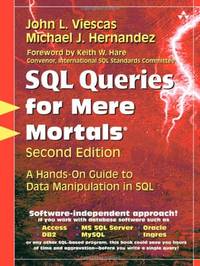 SQL Queries for Mere Mortals: A Hands-On Guide to Data Manipulation in SQL