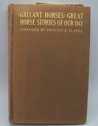 Gallant Horses: Great Horse Stories of Our Day