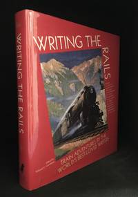 image of Writing the Rails; Train Adventures by the World's Best-Loved Writers