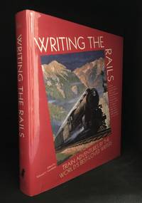 Writing the Rails; Train Adventures by the World's Best-Loved Writers