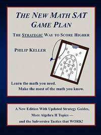 The New Math SAT Game Plan : The Strategic Way to Score Higher
