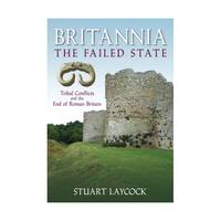 Britannia - The Failed State: Ethnic Conflict And The End Of Roman Britain