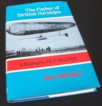 Father of British Airships: Biography of E.T. Willows