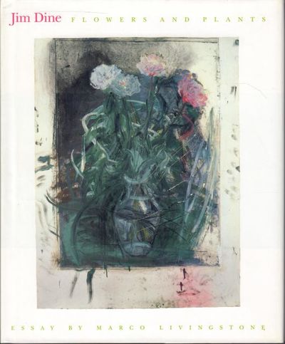 Jim Dine: Flowers and Plants.
