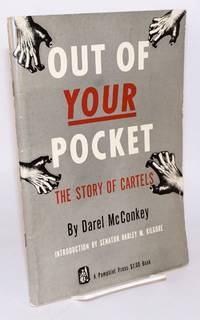 image of Out of your pocket the story of cartels. Introduction by senator Harley M. Kilgore