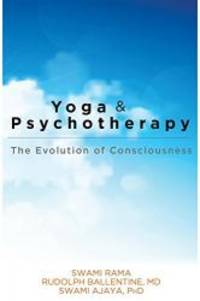 Yoga and Psychotherapy: The Evolution of Consciousness by Swami Rama - 1976-01-02