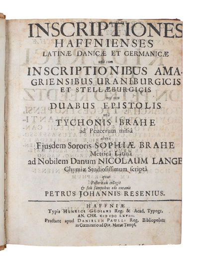 Inscriptiones Haffnienses Latinæ Danicæ et Germanicæ una cum Inscriptionibus Amagriensibus Uraniburgicis et Stellæburgicis nec non duabus Epistolis una Tychonis Brahe ad Peucerum missa altera Ejusdem Sororis Sophiæ Brahe Metrica Latina ad Nobilem Danu... (photo 3)