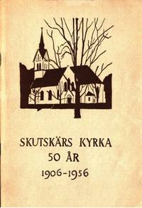 Skutskärs kyrka 50 år 1906-1956.