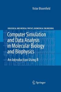 Computer Simulation and Data Analysis in Molecular Biology and Biophysics : An Introduction Using R