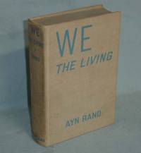 WE THE LIVING by Rand, Ayn - 1936