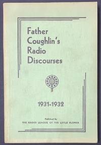cover of Father Coughlin's radio discourses, 1931-1932. Preached from the pulpit of the Shrine of the Little Flower, Royal Oak, Michigan and broadcast over a national network