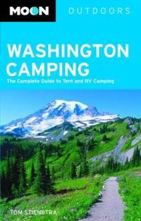 Washington Camping : The Complete Guide to Tent and RV Camping