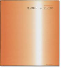 Minimalist Architecture (First Edition)