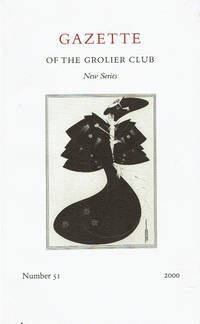 GAZETTE OF THE GROLIER CLUB. New Series. Number 51, 2000. by Carol; editor Rothkopf - Paperback - 2000. - from Blue Mountain Books & Manuscripts, Ltd. (SKU: 37099)