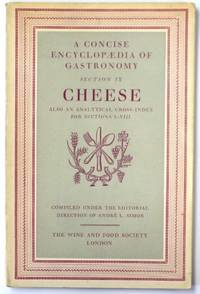 A Concise Encyclopedia of Gastronomy: Section IX: Cheese: Also an Analytical Cross-Index for...