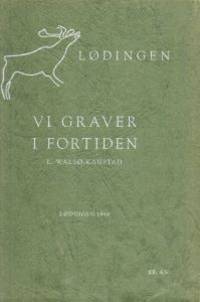 Lødingen. Vi graver i fortiden