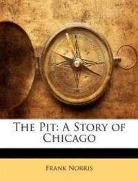 The Pit: A Story of Chicago by Frank Norris - 2010-03-01