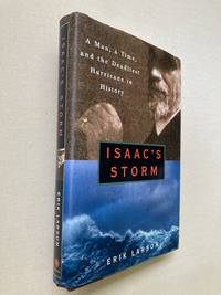 Isaac&#039;s Storm: A Man, a Time, and the Deadliest Hurricane in History by Erik Larson - 1999-08-24