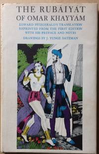 The Rubaiyat of Omar Khayyam - Edward Fitzgerald's Transaltion Reprinted from the First Edition eith His Preface and Notes.