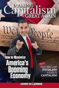 Making Capitalism Great Again: How to Maximize America's Booming Economy Plus the ABCs of...