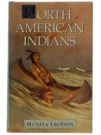 North American Indians (Myths and Legends Series) by Spence, Lewis - 1986