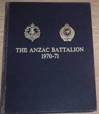 The ANZAC Battalion 1970-1971. 2RAR.