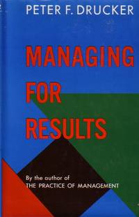 Managing For Results Economic Tasks and Risk Taking Decisions by Drucker, Peter F - 1964