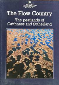 The Flow Country: the peatlands of Caithness and Sutherland by Lindsay, R.A. et al.; edited by D.A. Ratcliffe & P.H. Oswald - 1988