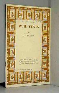 W. B. Yeats, (Bibliographical series of supplements to British book news on writers and their work) by G. S Fraser - 1968