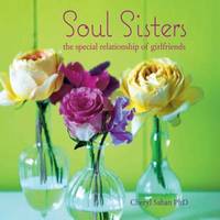 Soul Sisters : The Special Relationship of Girlfriends